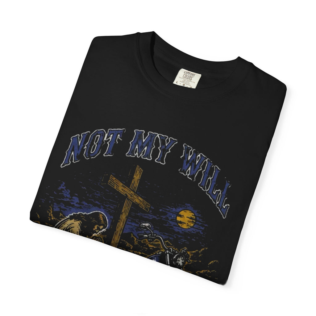 “ Not my will “ Unisex T-shirt
