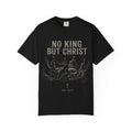 “ No king but Christ “ Unisex T-shirt