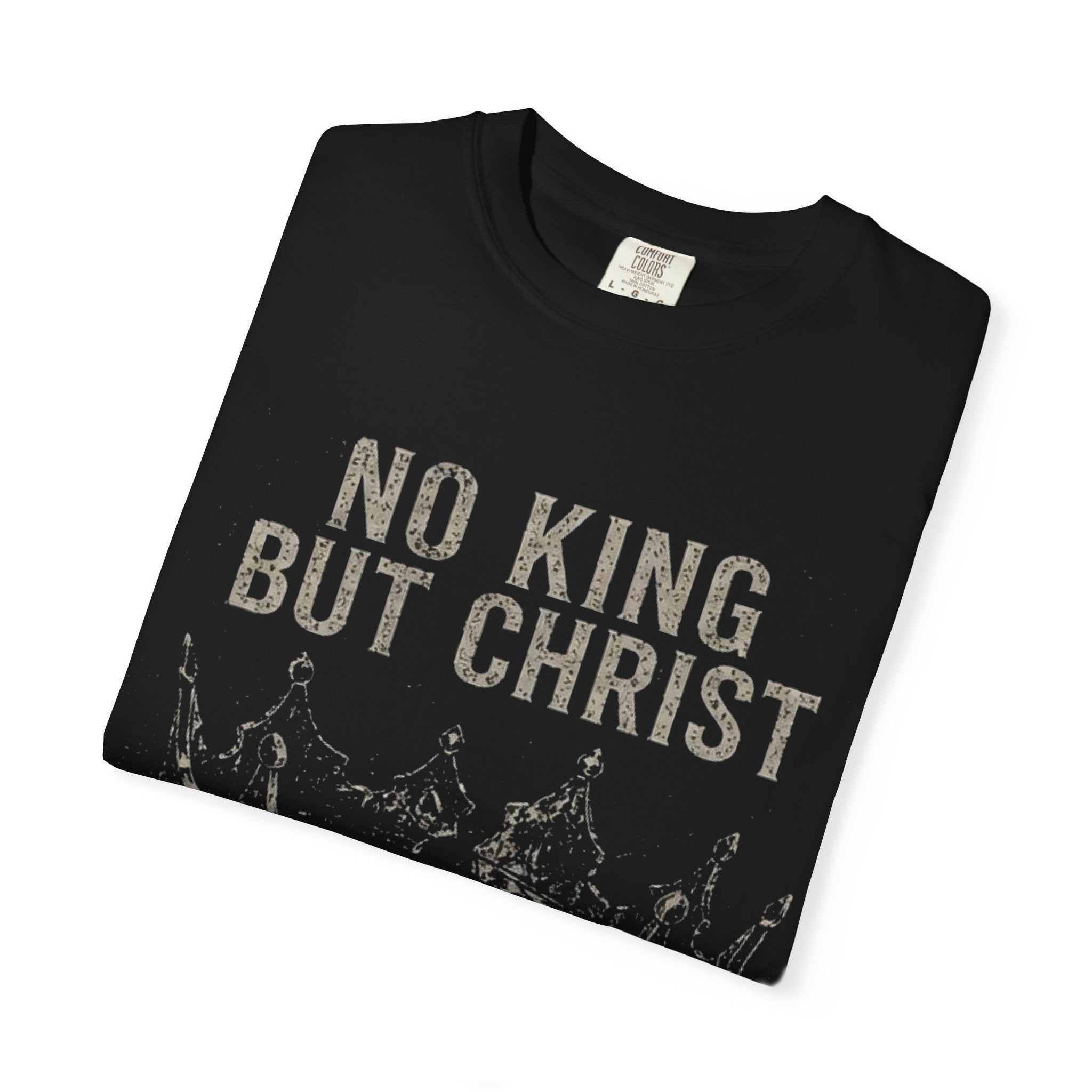 “ No king but Christ “ Unisex T-shirt