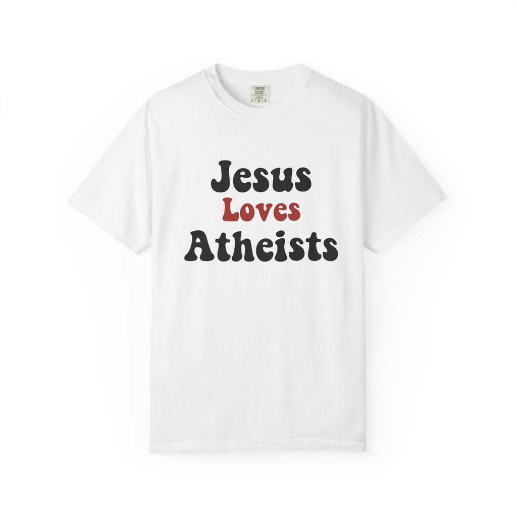 “Jesus loves atheists” Unisex T-shirt
