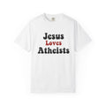 “Jesus loves atheists” Unisex T-shirt