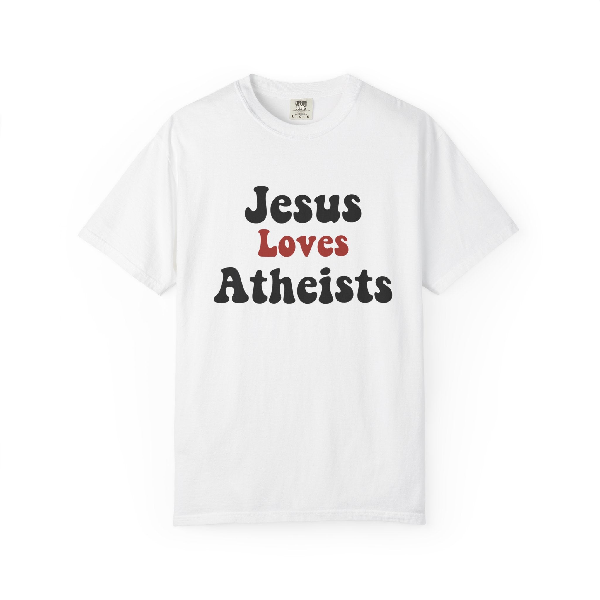 “Jesus loves atheists” Unisex T-shirt