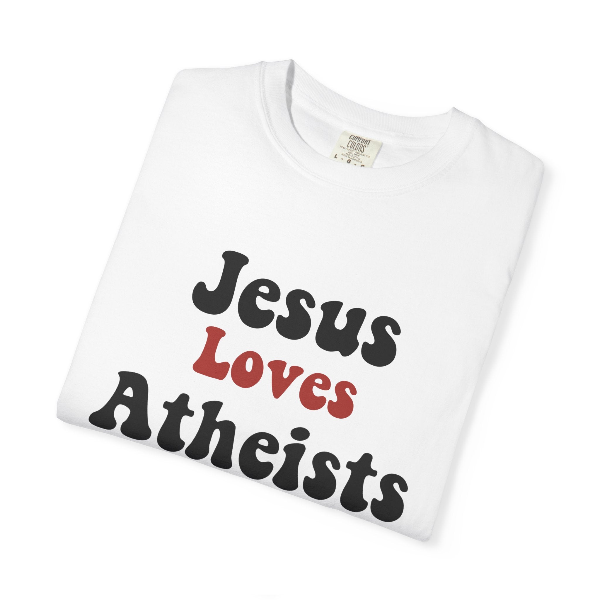 “Jesus loves atheists” Unisex T-shirt