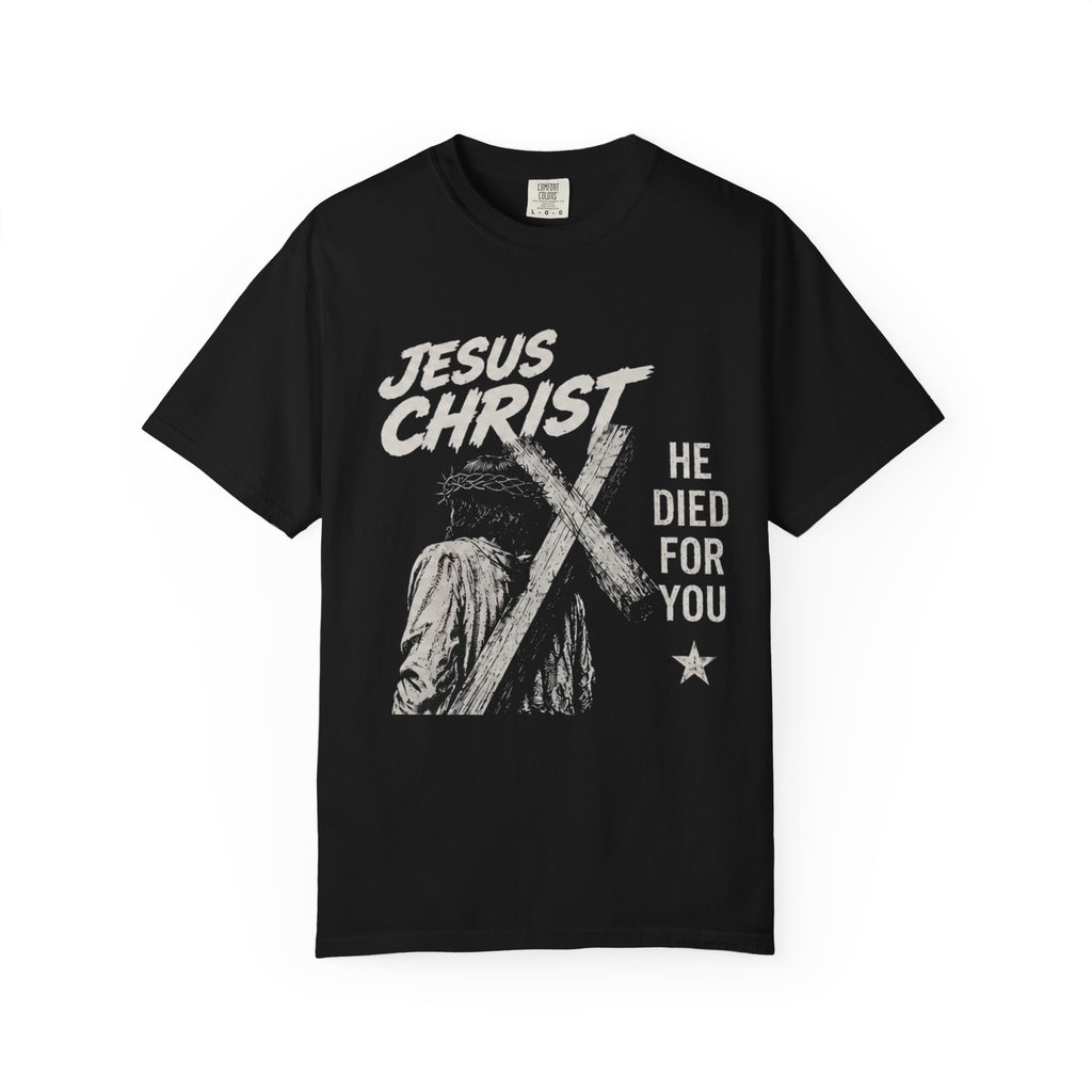 “ He died for you “ Unisex T-shirt
