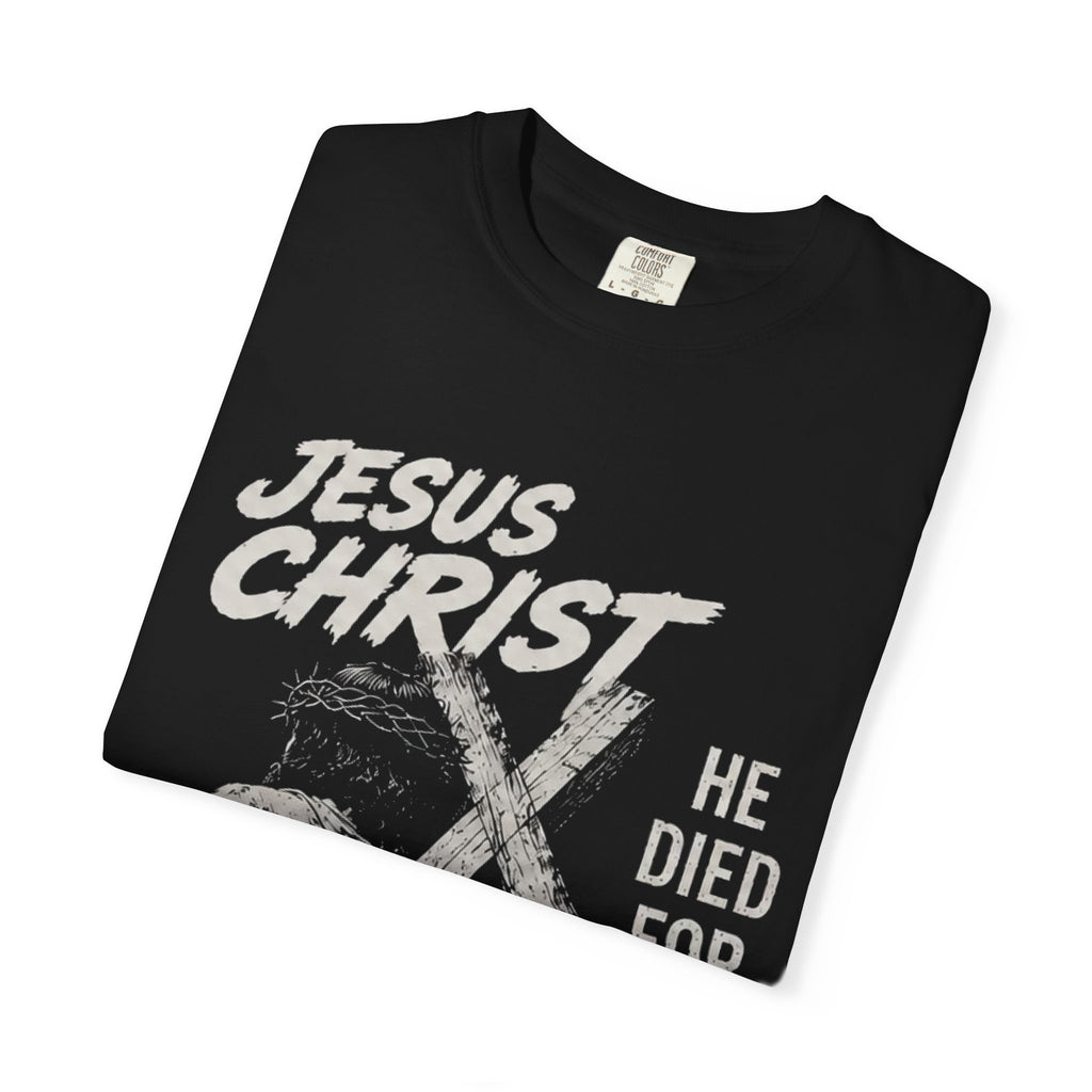 “ He died for you “ Unisex T-shirt